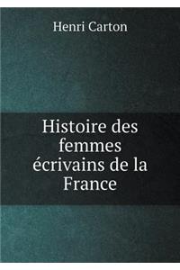 Histoire Des Femmes Écrivains de la France