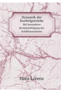 Dynamik Der Kurbelgetriebe Mit Besonderer Berücksichtigung Der Schiffsmaschinen