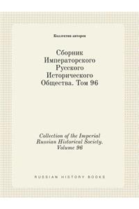 Collection of the Imperial Russian Historical Society. Volume 96