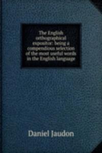 THE ENGLISH ORTHOGRAPHICAL EXPOSITOR BE