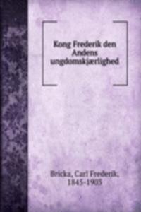 Kong Frederik den Andens ungdomskjaerlighed