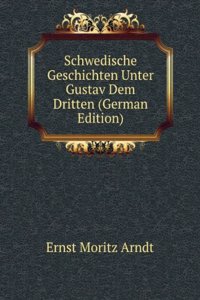 Schwedische Geschichten Unter Gustav Dem Dritten (German Edition)