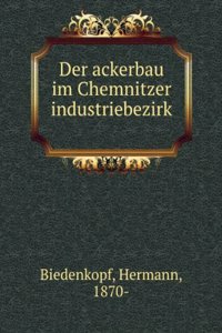 Der Ackerbau Im Chemnitzer Industriebezirk . (German Edition)