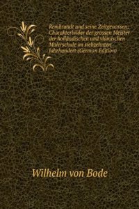 Rembrandt und seine Zeitgenossen; Charakterbilder der grossen Meister der hollandischen und vlamischen Malerschule im siebzehnten Jahrhundert (German Edition)