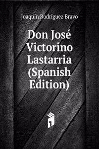 Don Jose Victorino Lastarria (Spanish Edition)