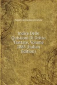 Indice Delle Quistioni Di Dritto Trattate, Volume 1885 (Italian Edition)