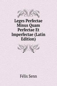 Leges Perfectae Minus Quam Perfectae Et Imperfectae (Latin Edition)