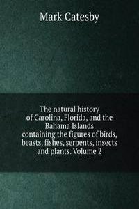 natural history of Carolina, Florida, and the Bahama Islands