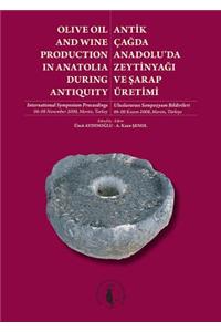 Antikcagda Anadolu'da Zeytinyagi Ve Sarap Uretimi / Olive Oil and Wine Production in Anatolia During Antiquity