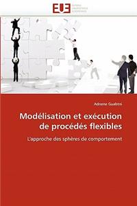 Mod�lisation Et Ex�cution de Proc�d�s Flexibles