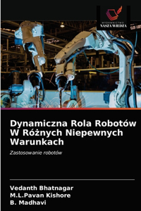 Dynamiczna Rola Robotów W Ró&#380;nych Niepewnych Warunkach