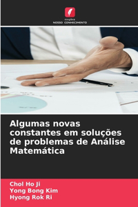 Algumas novas constantes em soluções de problemas de Análise Matemática