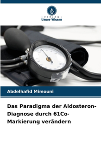 Paradigma der Aldosteron-Diagnose durch 61Co-Markierung verändern