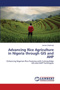 Advancing Rice Agriculture in Nigeria through GIS and AHP