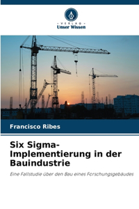 Six Sigma-Implementierung in der Bauindustrie