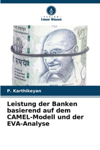 Leistung der Banken basierend auf dem CAMEL-Modell und der EVA-Analyse