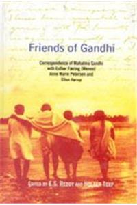 Friends of Gandhi : Correspondence of Mahatma Gandhi with Esther Faering (Menon), Anne Marie Peterson and Ellen Horu