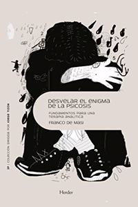 Desvelar el enigma de la psicosis: Fundamentos para una terapia analitica