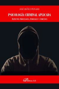 Psicologia criminal aplicada: Aspectos procesales, periciales y forenses