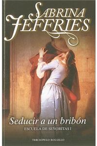 Seducir A un Bribon