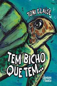 Tem Bicho Que Tem...