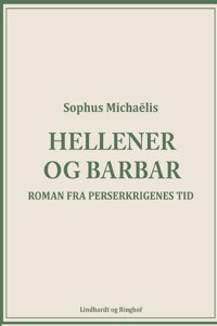 Hellener og barbar. Roman fra Perserkrigenes tid