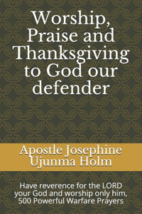 Worship, Praise and Thanksgiving to God our defender