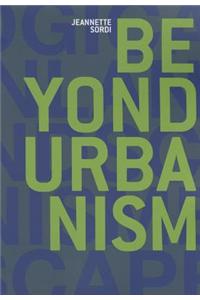 Beyond Urbanism