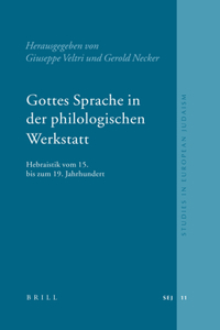 Gottes Sprache in Der Philologischen Werkstatt: Hebraistik Vom 15. Bis Zum 19. Jahrhundert