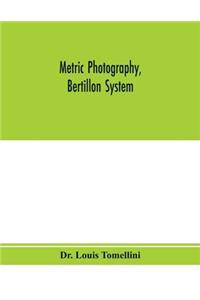 Metric photography, Bertillon system; new apparatus for the criminal department; directions for use and consideration of the applications to forensic medicine and anthropology