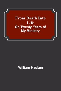 From Death into Life or, twenty years of my ministry