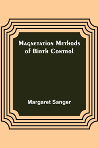 Magnetation Methods of Birth Control