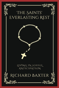 The Saints'' Everlasting Rest: Living in Joyful Anticipation