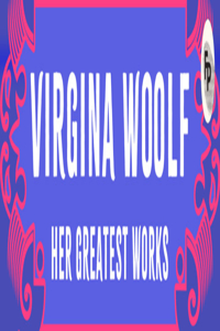 Virginia Woolf: Her Greatest Works