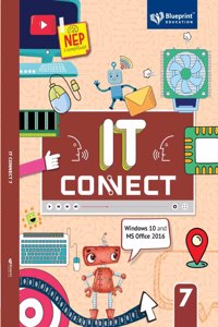 IT Connect Class 7 (Windows 10 and MS Office 2016) for CBSE Board [NEP Compliant]- Blueprint Education