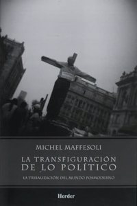 La transfiguracion de lo politico
