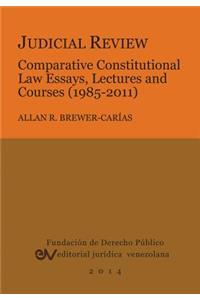 Judicial Review. Comparative Constitutional Law Essays, Lectures and Courses (1985-2011)