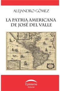 La patria americana de José del Valle