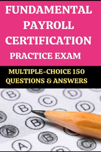 Fundamental Payroll Certification [Fpc] Practice Exam