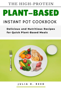 High-Protein Plant-Based Instant Pot Cookbook