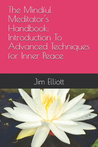 The Mindful Meditator's Handbook