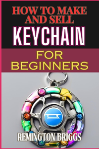 How to Make and Sell Keychain for Beginners