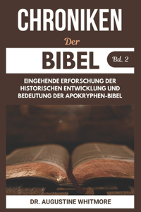 Chroniken Der Bibel Bd. 2: Eingehende Erforschung Der Historischen Entwicklung Und Bedeutung Der Apokryphen-Bibel