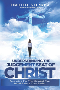 Understanding The Judgment Seat of Christ