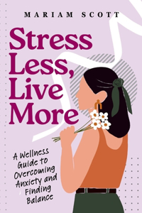 Stress Less, Live More