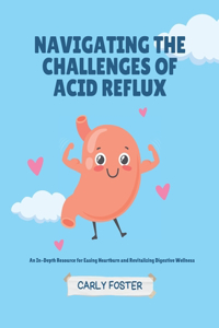 Navigating the Challenges of Acid Reflux