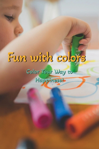 Fun With Colors 2 - Toddler Coloring Book
