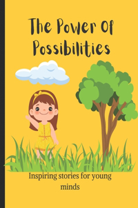 Power Of Possibilities: Inspiring stories for young minds