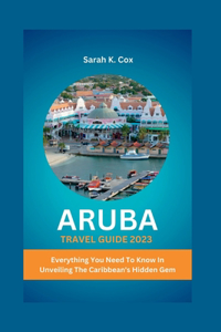 Aruba Travel Guide 2023