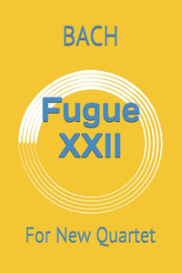 Fugue XXII